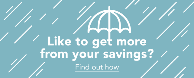 Get more from your savings